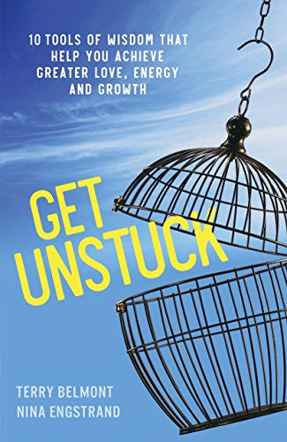 Get Unstuck: 10 Tools of Wisdom that Help You Achieve Greater Love, Energy and Growth