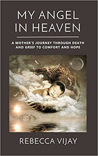 My Angel in Heaven: A Mother's Journey through Death and Grief to Comfort and Hope (My God Delivers)