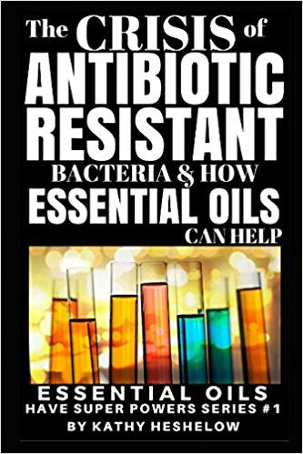 THE CRISIS OF ANTIBIOTIC-RESISTANT BACTERIA AND HOW ESSENTIAL OILS CAN HELP