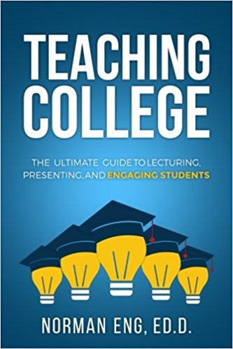 Teaching College: The Ultimate Guide to Lecturing, Presenting, and Engaging Students Paperback